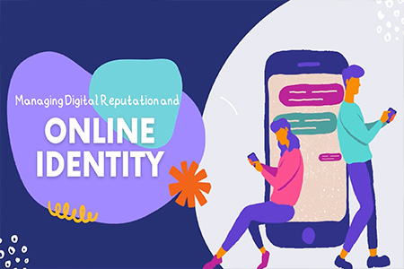 Managing digital reputation and online identity